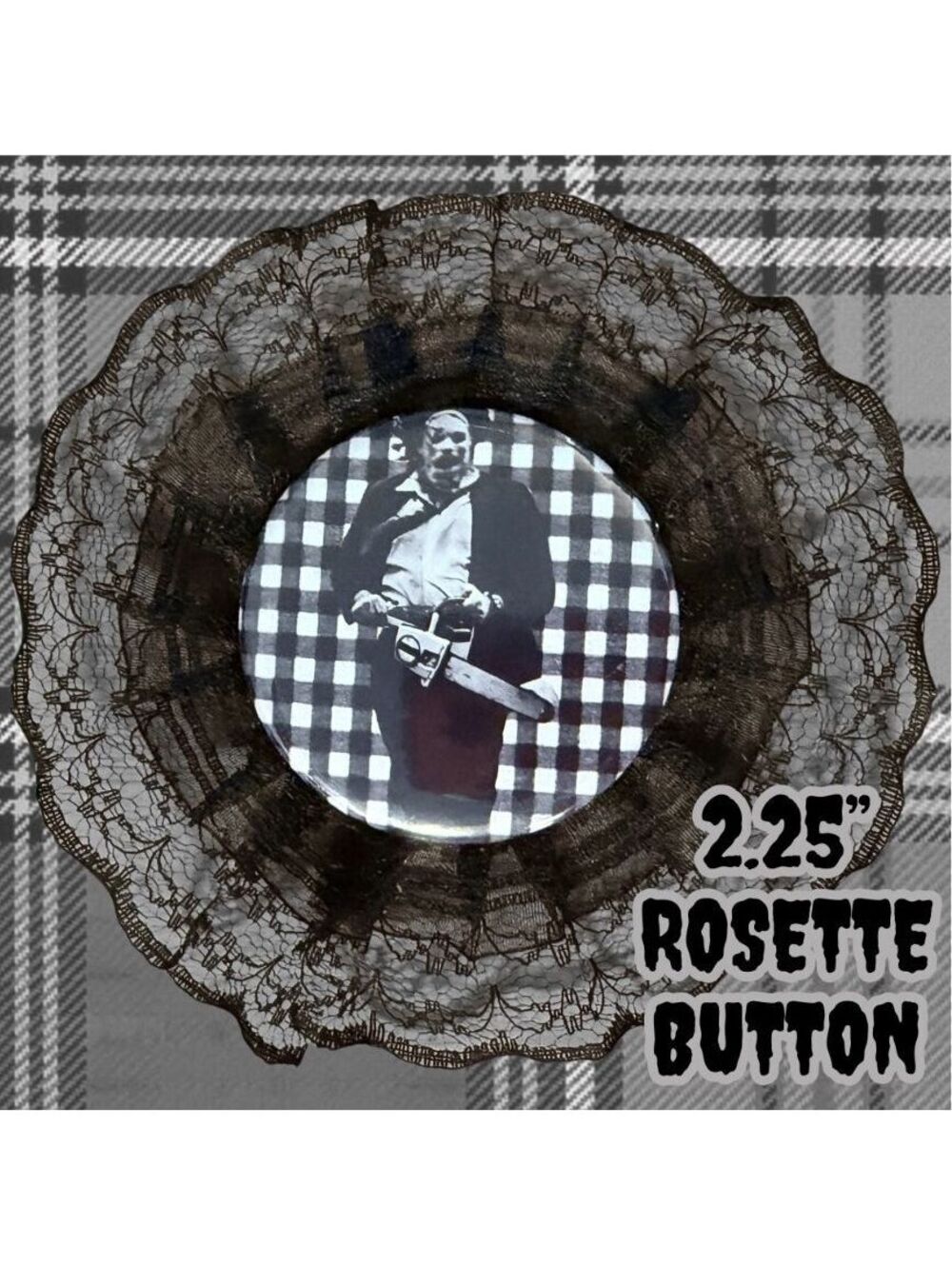 Texas Chainsaw Gignham 2.25" Handmade Button Black Rosette